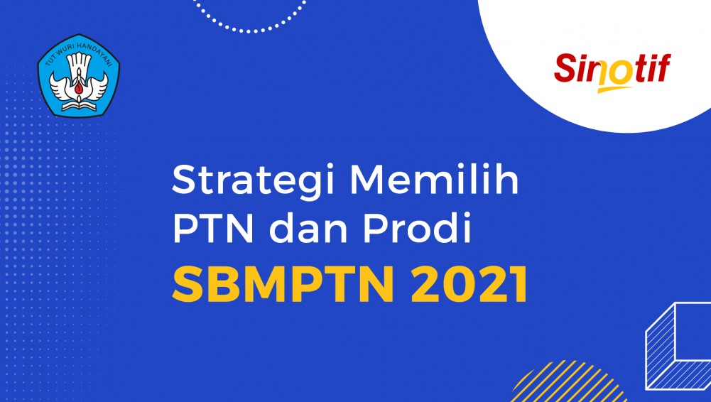 STRATEGI SBMPTN 2021: Tips Menentukan Urutan PTN dan Prodi