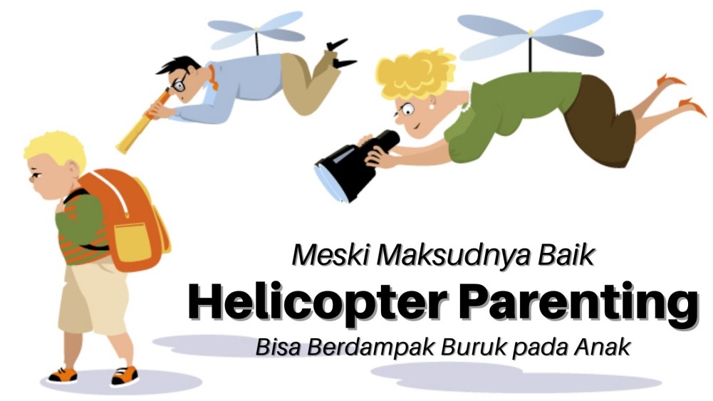 Meski Maksudnya Baik, Helicopter Parenting Bisa Berdampak Buruk pada Anak