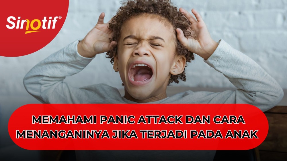 Memahami Panic Attack dan Cara Menanganinya Jika Terjadi pada Anak 